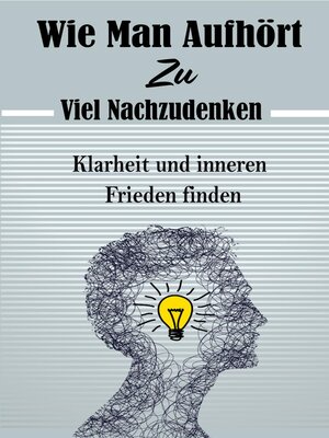 cover image of Wie Man Aufhört, Zu Viel Nachzudenken